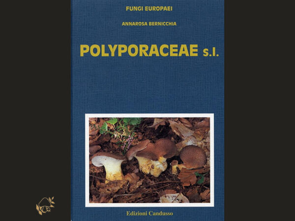 Fungi Europaei 10 / Polyporaceae s.l. / A. BERNICCHIA