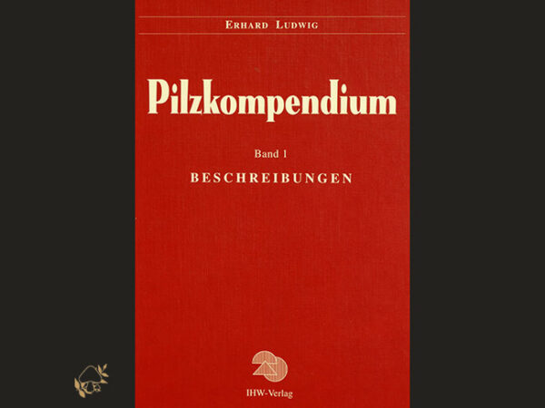 Pilzkompendium Band 1 Beschreibungen / Erhard Ludwig