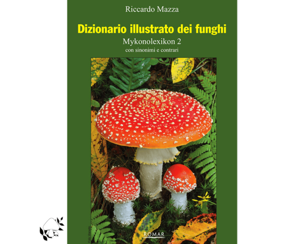 Dizionario illustrato dei Funghi (R. Mazza)